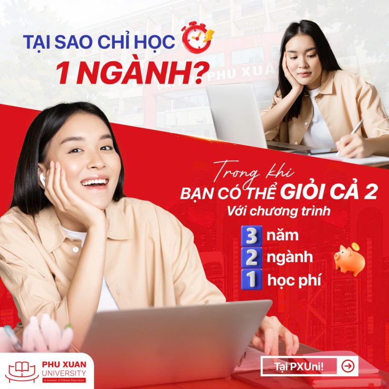 Chọn Trường Đại học Phú Xuân với chương trình học khác biệt 3 năm - 2 ngành - 1 học phí