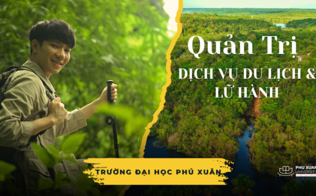 Ngành Quản Trị Dịch Vụ Du Lịch và Lữ Hành tại Đại học Phú Xuân đang thu hút đông đảo người học