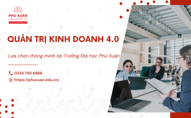 Quản Trị Kinh Doanh 4.0: Lựa chọn thông minh tại Trường Đại học Phú Xuân